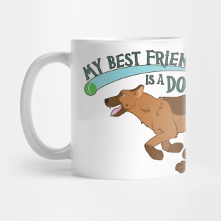 My Best Friend is a Dog! Mug